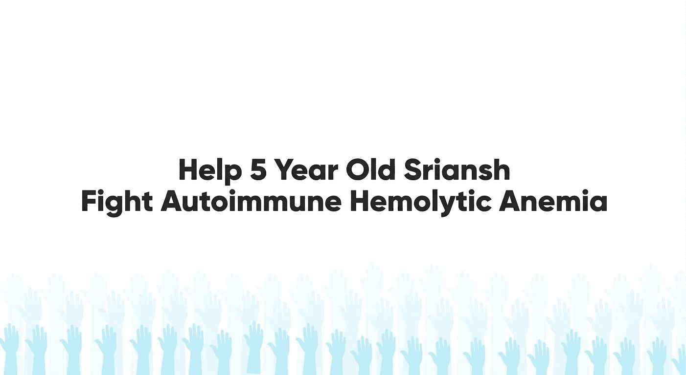 Help 5 Year Old Sriansh Fight Autoimmune Hemolytic Anemia